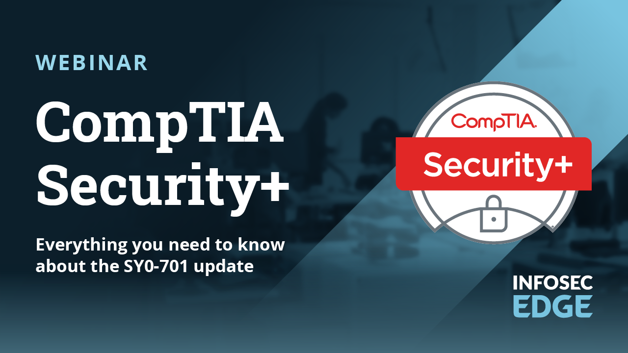 CompTIA Security+: Everything you need to know about the SY0-701 update [replay]