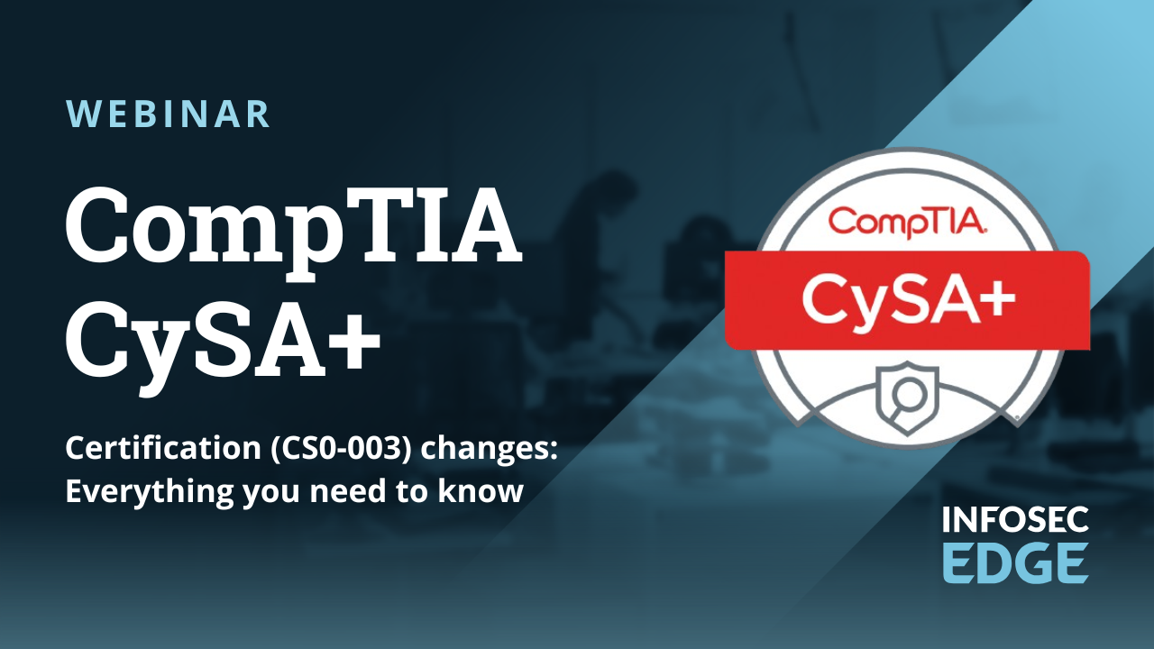 CompTIA CySA+ certification (CS0-003) changes: Everything you need to know [replay]